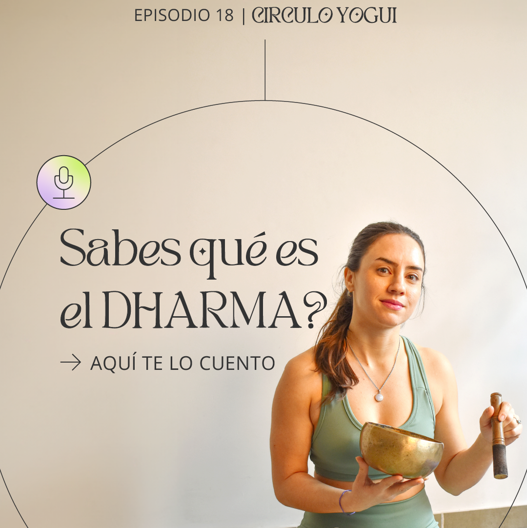 Episodio 18 – Descubriendo tu Dharma: El propósito según el yoga
